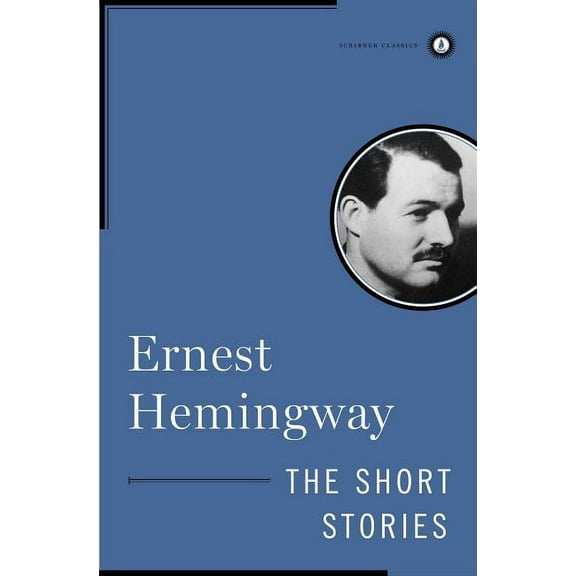 Scribner Classics The Short Stories of Ernest Hemingway, (Hardcover)