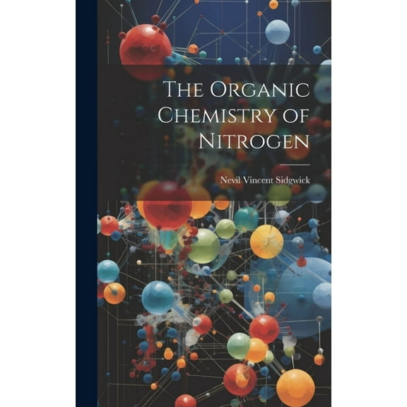 The Organic Chemistry of Nitrogen (Hardcover)