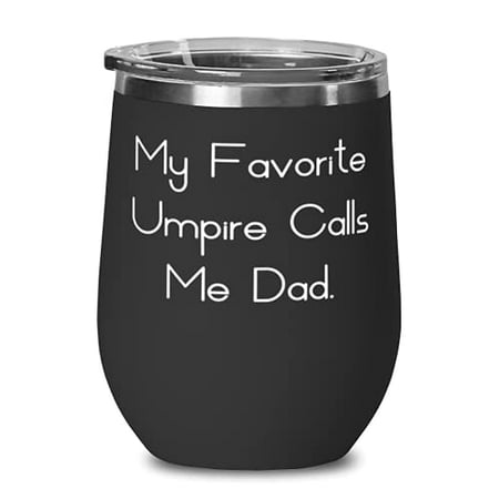 

Joke Dad Wine Glass My Favorite Umpire Calls Me Dad Present For Dad Nice From