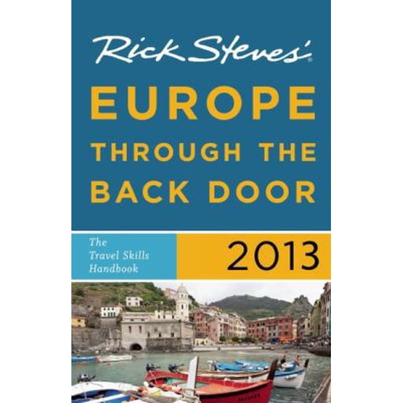 Pre-Owned Rick Steves' Europe Through the Back Door 2013: The Travel Skills Handbook (Paperback) 1612383696 9781612383699