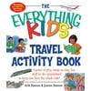 Everything® Kids Series: The Everything Kids' Travel Activity Book : Games to Play, Songs to Sing, Fun Stuff to Do - Guaranteed to Keep You Busy the Whole Ride! (Paperback)