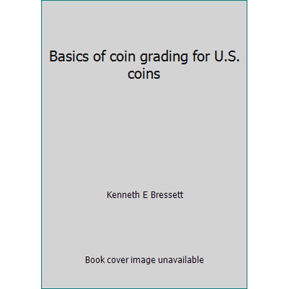 Pre-Owned Basics of coin grading for U.S. coins (Paperback) 0307935620 9780307935625