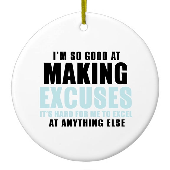 DistinctInk Hanging Ceramic Christmass Tree Ornament with Gold String - Great Gift / Present - 2 3/4 inch diameter - I'm So Good at Making Excuses