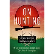 On Hunting : A Definitive Study of the Mind, Body, and Ecology of the Hunter in the Modern World (Paperback)