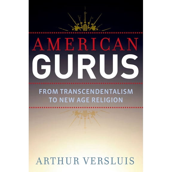 American Gurus: From Transcendentalism to New Age Religion, (Hardcover)