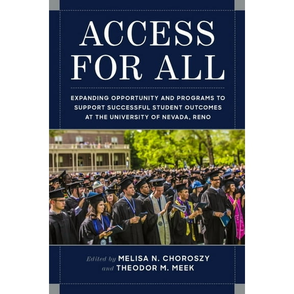 Access for All : Expanding Opportunity and Programs to Support Successful Student Outcomes at University of Nevada, Reno (Paperback)