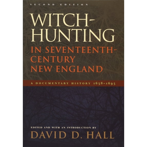 Pre-Owned Witch-Hunting in Seventeenth-Century New England: A Documentary History 1638-1693, Second Edition (Paperback) 0822336138 9780822336136