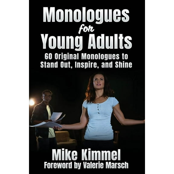 Monologues for Young Adults: 60 Original Monologues to Stand Out, Inspire, and Shine, (Paperback)