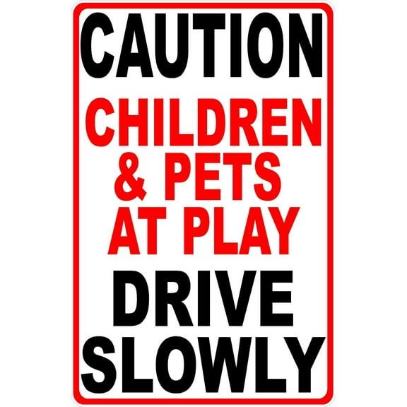 Caution Children & Pets at Play Drive Slowly Sign
