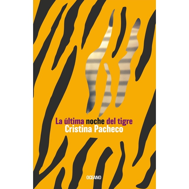 LA ÚLTIMA NOCHE DEL TIGRE GRUPO OCEANO CRISTINA PACHECO TAPA RUSTICA