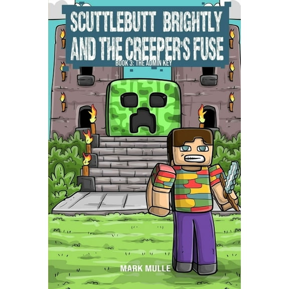 Scuttlebutt Brightly and the Creeper's F Scuttlebutt Brightly and the Creeper's Fuse Book 3: The Admin Key, Book 3, (Paperback)