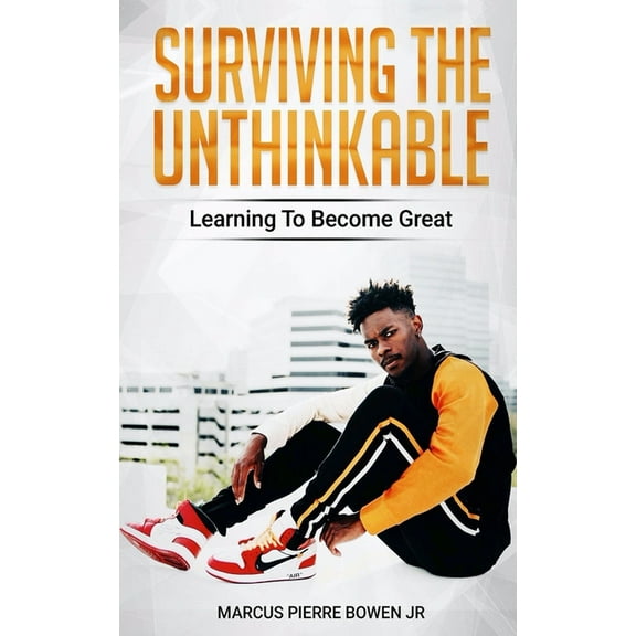Surviving the Unthinkable: Learning to Become Great, (Paperback)
