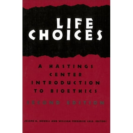 Life Choices: A Hastings Center Introduction to Bioethics, Used [Paperback]
