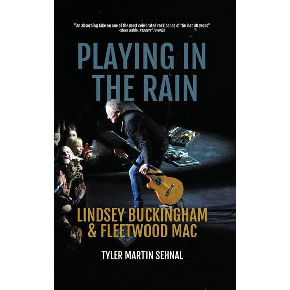 Pre-Owned Playing in the Rain: Lindsey Buckingham & Fleetwood Mac (Paperback) by Tyler Martin Sehnal
