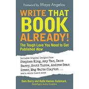 Write That Book Already! : The Tough Love You Need to Get Published Now (Paperback)