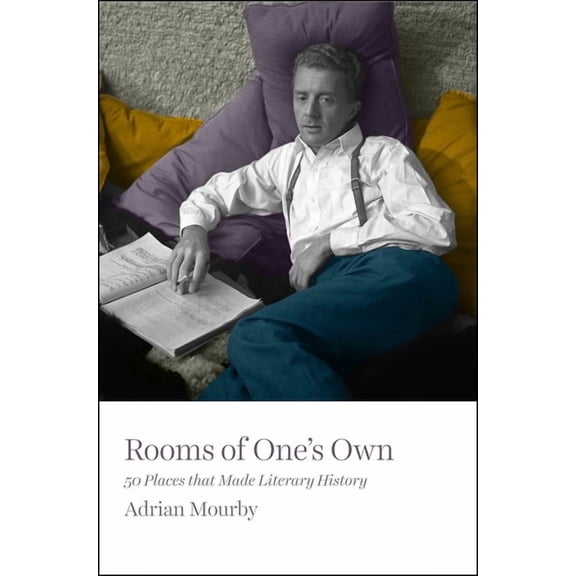 Rooms of One's Own: 50 Places That Made Literary History, (Hardcover)