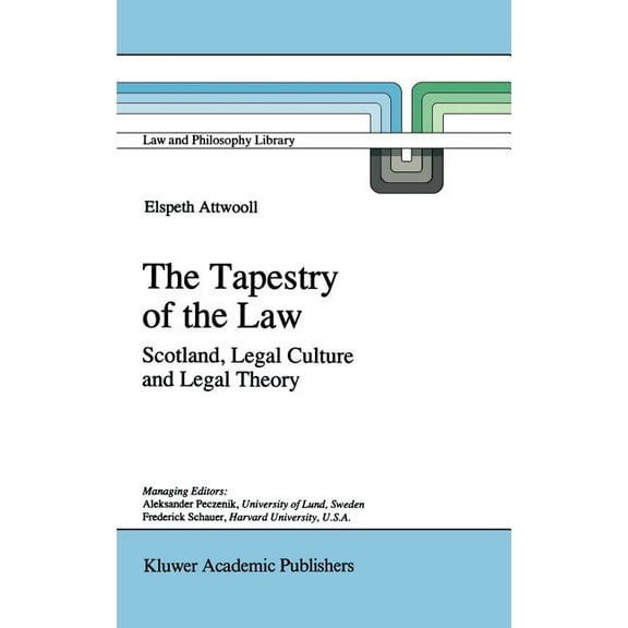Law and Philosophy Library The Tapestry of the Law: Scotland, Legal Culture and Legal Theory, Book 26, (Hardcover)