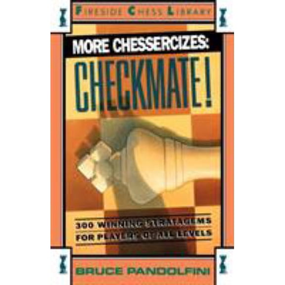 Pre-Owned More Chessercizes: Checkmate: 300 Winning Strategies for Players of All Levels (Paperback) 0671701851 9780671701857