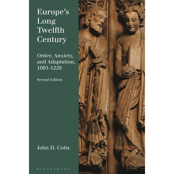 Europe's Long Twelfth Century: Order, Anxiety, and Adaptation, 1095-1229, (Hardcover)