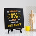 thumbnail image 3 of To Become The 1 % You Must Do What the 99% Don't 5"x 5" Square Table Sign With Acrylic Easel | Motivational Decor, 3 of 7