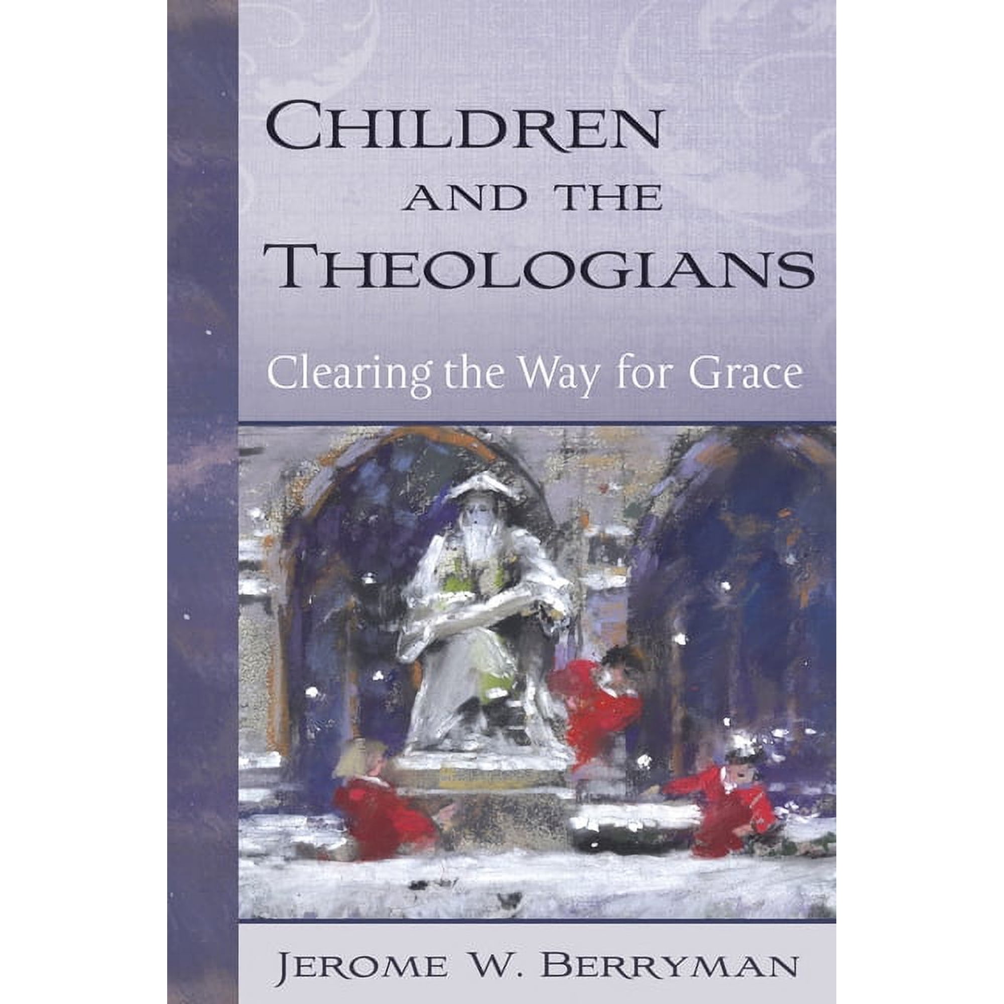 Children and the Theologians: Clearing the Way for Grace (Hardcover)