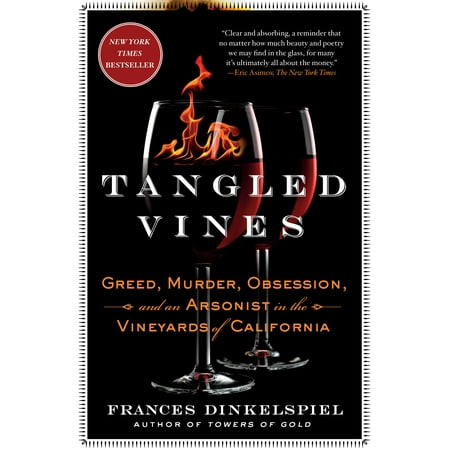 Tangled Vines : Greed, Murder, Obsession, and an Arsonist in the Vineyards of (Best Vineyards In California To Visit)