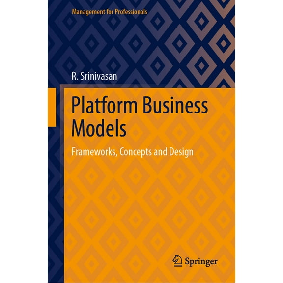 Management for Professionals Platform Business Models: Frameworks, Concepts and Design, (Hardcover)