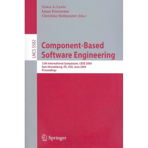 Component-Based Software Engineering: 12th International Symposium, Cbse 2009 East Stroudsburg, Pa, Usa, June 24-26, 200, (Paperback)