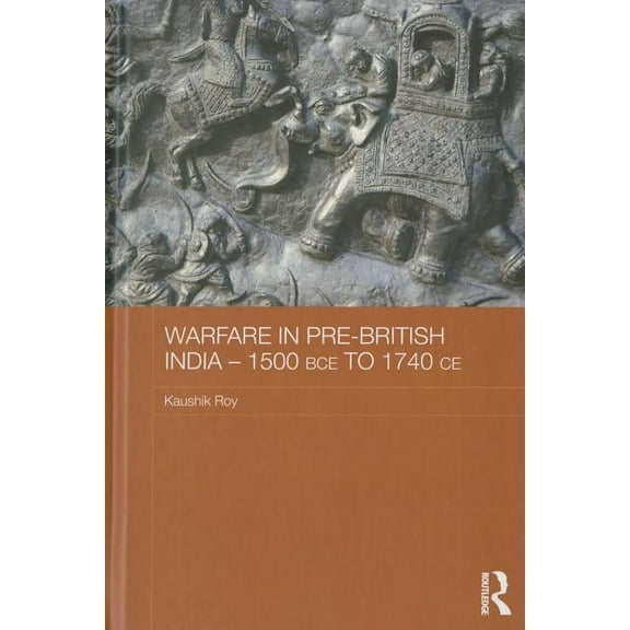 Asian States and Empires Warfare in Pre-British India - 1500BCE to 1740CE, (Hardcover)