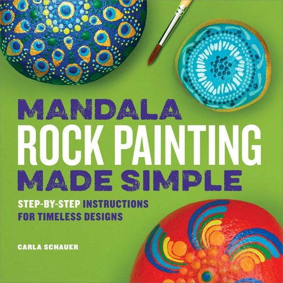 Mandala Rock Painting Made Simple: Step-By-Step Instructions for Timeless Designs, (Paperback)