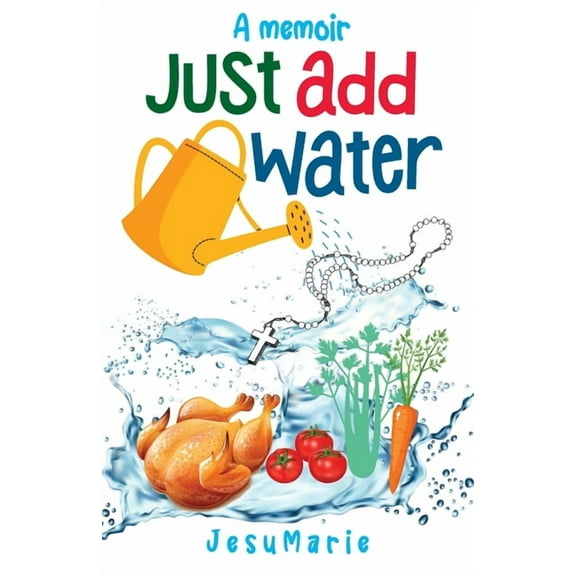 Just Add Water: a Memoir, (Paperback)