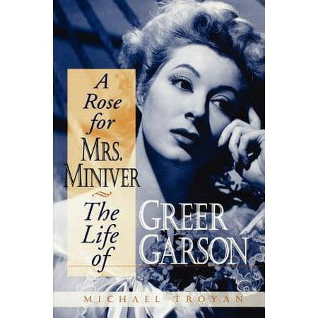 A Rose for Mrs. Miniver : The Life of Greer (Best Time To Visit Greer Az)