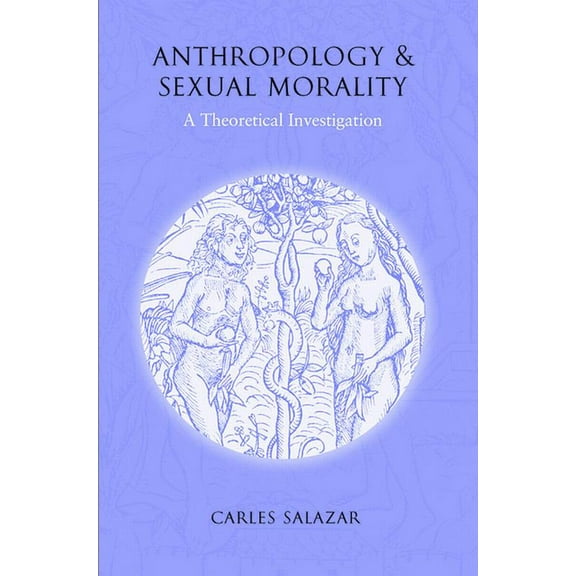 Anthropology and Sexual Morality: A Theoretical Investigation, (Paperback)