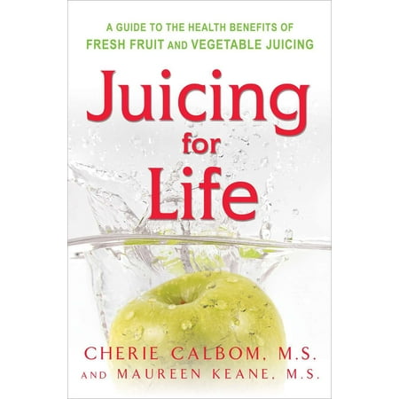 Juicing for Life : A Guide to the Benefits of Fresh Fruit and Vegetable (Best Diet Fruits And Vegetables)