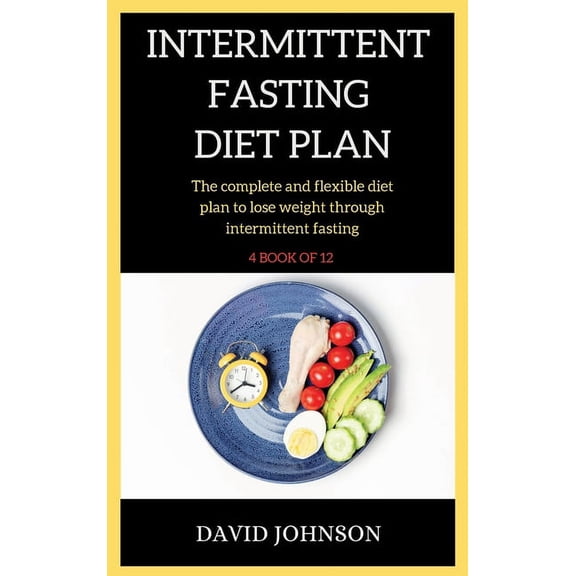 Intermittent Fasting: Intermittent Fasting Diet Plan : The complete and flexible diet plan to lose weight through intermittent fasting (Series #4) (Hardcover)