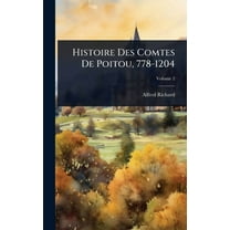 Histoire Des Comtes De Poitou, 778-1204, (Hardcover)