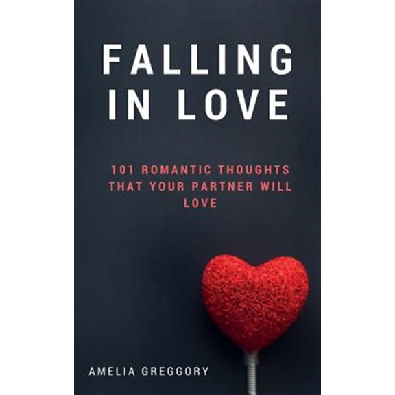 Pre-Owned Falling in Love: 101 Romantic Thoughts That Your Partner Will Love (Paperback)