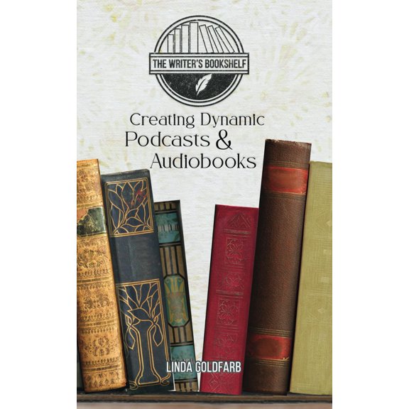 Pre-Owned Creating Dynamic Podcasts & Audiobooks (The Writers Bookshelf)