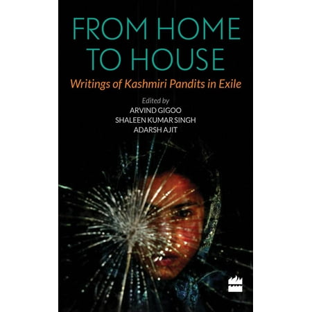 From Home to House: Writings of Kashmiri Pandits in Exile -