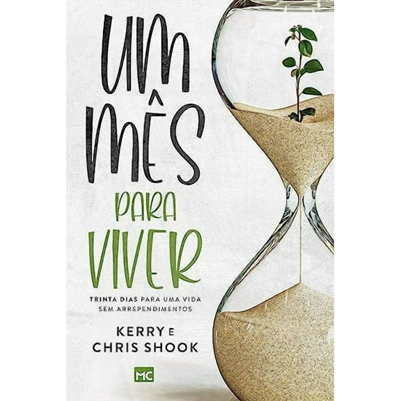 Um mês para viver: Trinta dias para uma vida sem arrependimentos (Paperback)