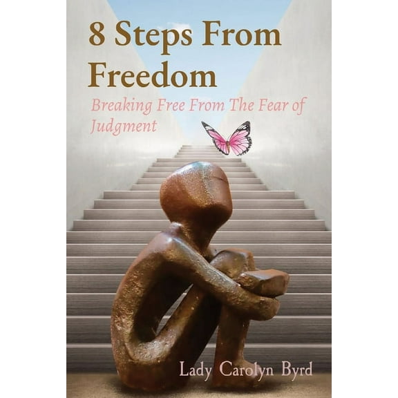 8 Steps From Freedom: Breaking Free From The Fear of Judgment, (Paperback)