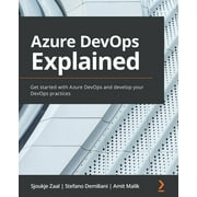 Azure DevOps Explained: Get started with Azure DevOps and develop your DevOps practices (Paperback)