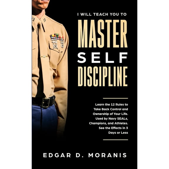 I Will Teach You to Master Self-Discipline: Learn the 12 Rules to Take Back Control and Ownership of Your Life. Used by , (Paperback)