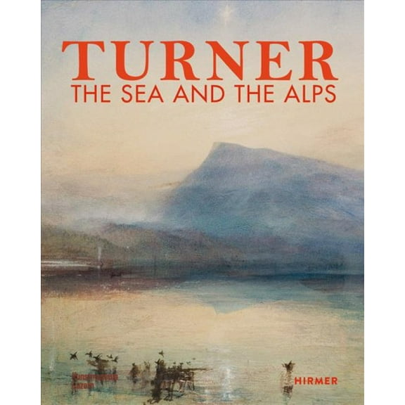 Turner : The Sea and the Alps (Hardcover)