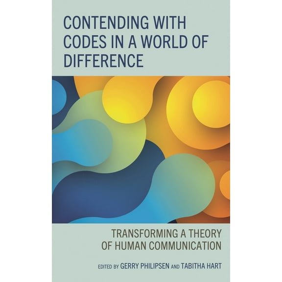 The Fairleigh Dickinson University Press Contending with Codes in a World of Difference: Transforming a Theory of Human Communication, (Hardcover)