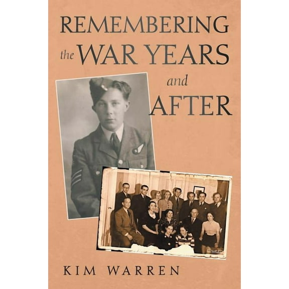 Remembering the War Years and After (Paperback) by Kim Warren