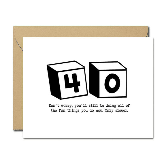 Funny 40th Birthday Card  Dont Worry, Youll Still Be Doing Fun Things  Humorous Design with Envelope Included  Perfect for Celebrating Milestone Birthdays