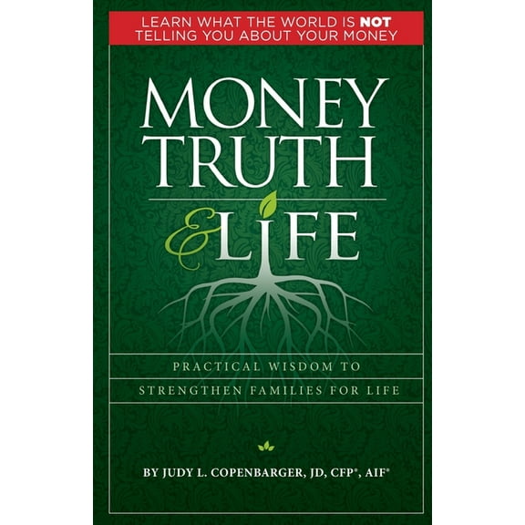 Money Truth & Life: Practical Wisdom to Strengthen Families for Life, (Paperback)