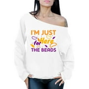 Mardi Gras Women Sweater Funny Fat Tuesday Gifts for Her I'm Here for the Beads Off Shoulder Top
