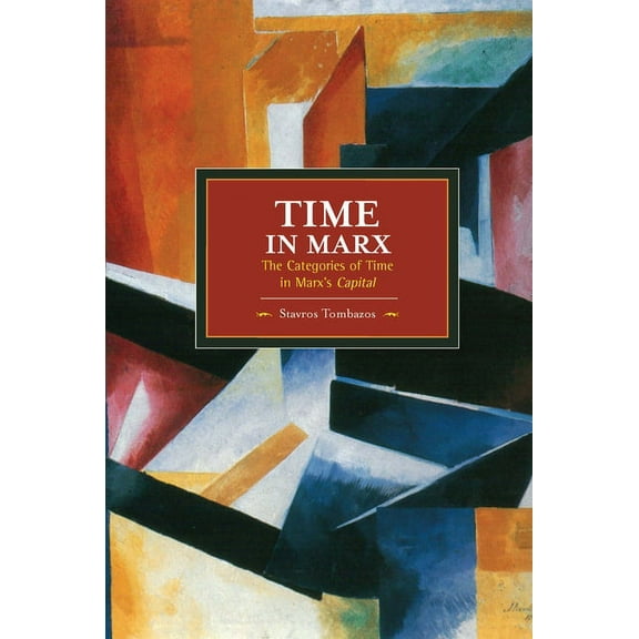 Historical Materialism Time in Marx: The Categories of Time in Marx's Capital, (Paperback)